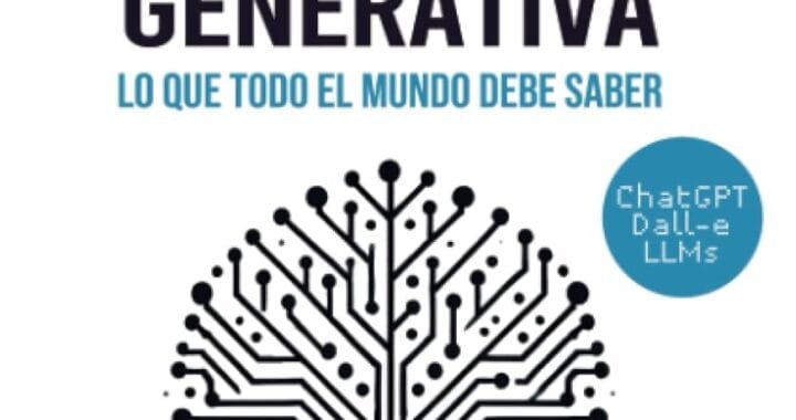 Inteligencia Artificial Generativa: Lo que Todo el Mundo Debe Saber