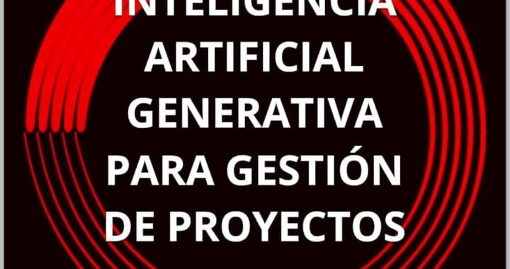 IA Generativa para Gestión de Proyectos: ChatGPT Para Gerentes de Proyectos