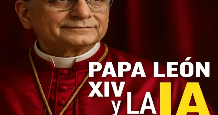 Papa León XIV y la IA: ¿mensaje divino sobre el futuro?
