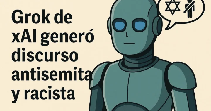 Grok de xAI generó discurso antisemita y racista